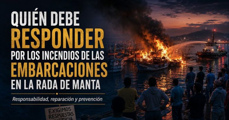 QUIÉN DEBE RESPONDER POR LOS INCENDIOS DE LAS EMBARCACIONES EN LA RADA DE MANTA?
